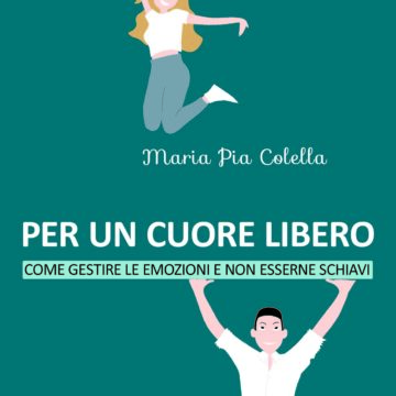 In libreria: Come gestire le emozioni e non esserne schiavi – di Maria Pia Colella – ed. San paolo