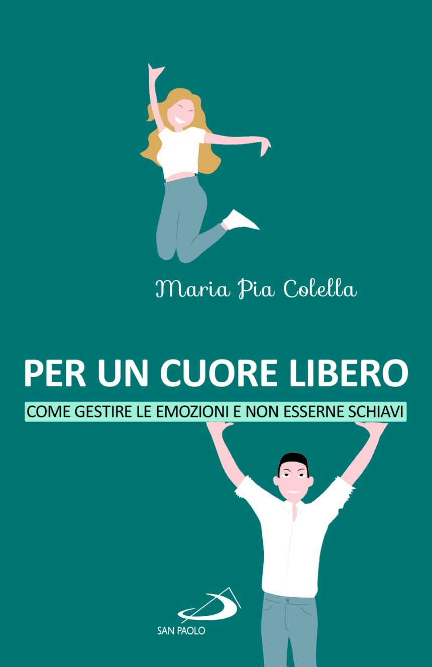 In libreria: Come gestire le emozioni e non esserne schiavi – di Maria Pia Colella – ed. San paolo