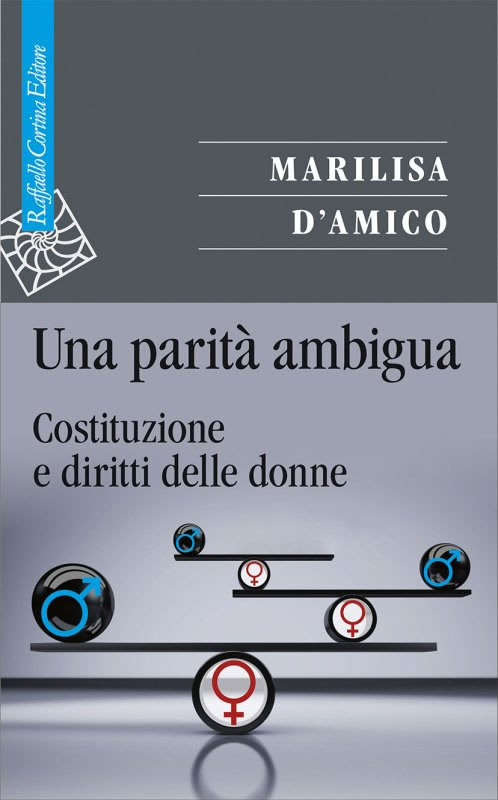 In libreria | Una parità ambigua – di Marilisa D’Amico  Raffaello Cortina Editore