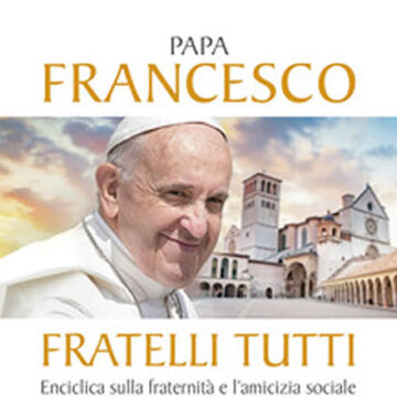 “Fratelli tutti”, l’enciclica sociale di papa Francesco