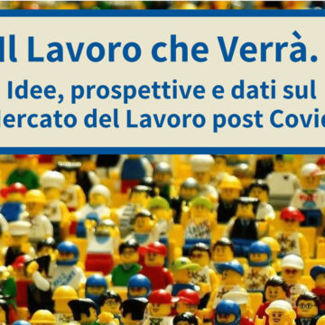 Report – Pandemia e mercato del lavoro: cosa è cambiato e quale direzione stiamo prendendo?