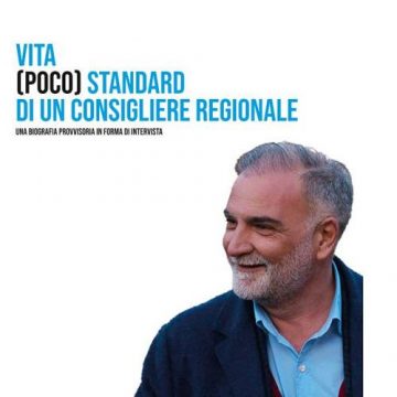 Vita (poco) standard di un consigliere regionale – Una biografia provvisoria in formato di intervista – Mario Pascale Editore