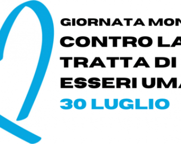 30 Luglio – Giornata internazionale contro la tratta di esseri umani