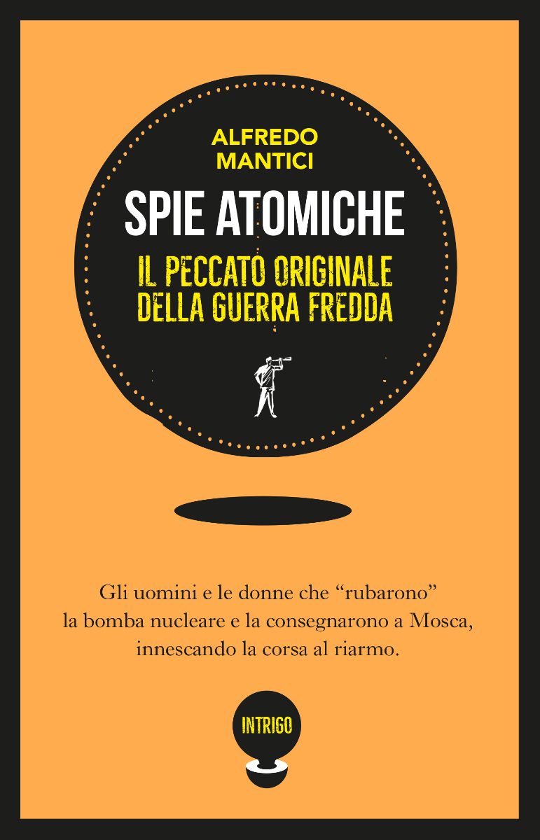 In libreria: “Spie Atomiche” di Alfredo Mantici – Paesi Edizioni