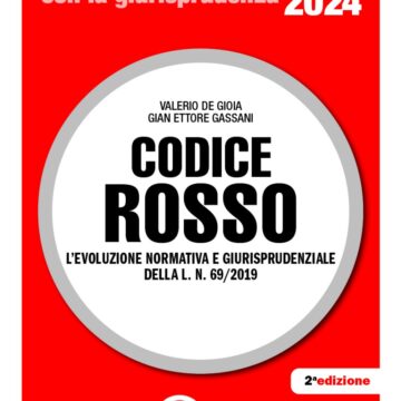 Codice Rosso: in libreria le novità della legge Roccella riepilogate nel nuovo volume a cura del Consigliere Valerio de Gioia