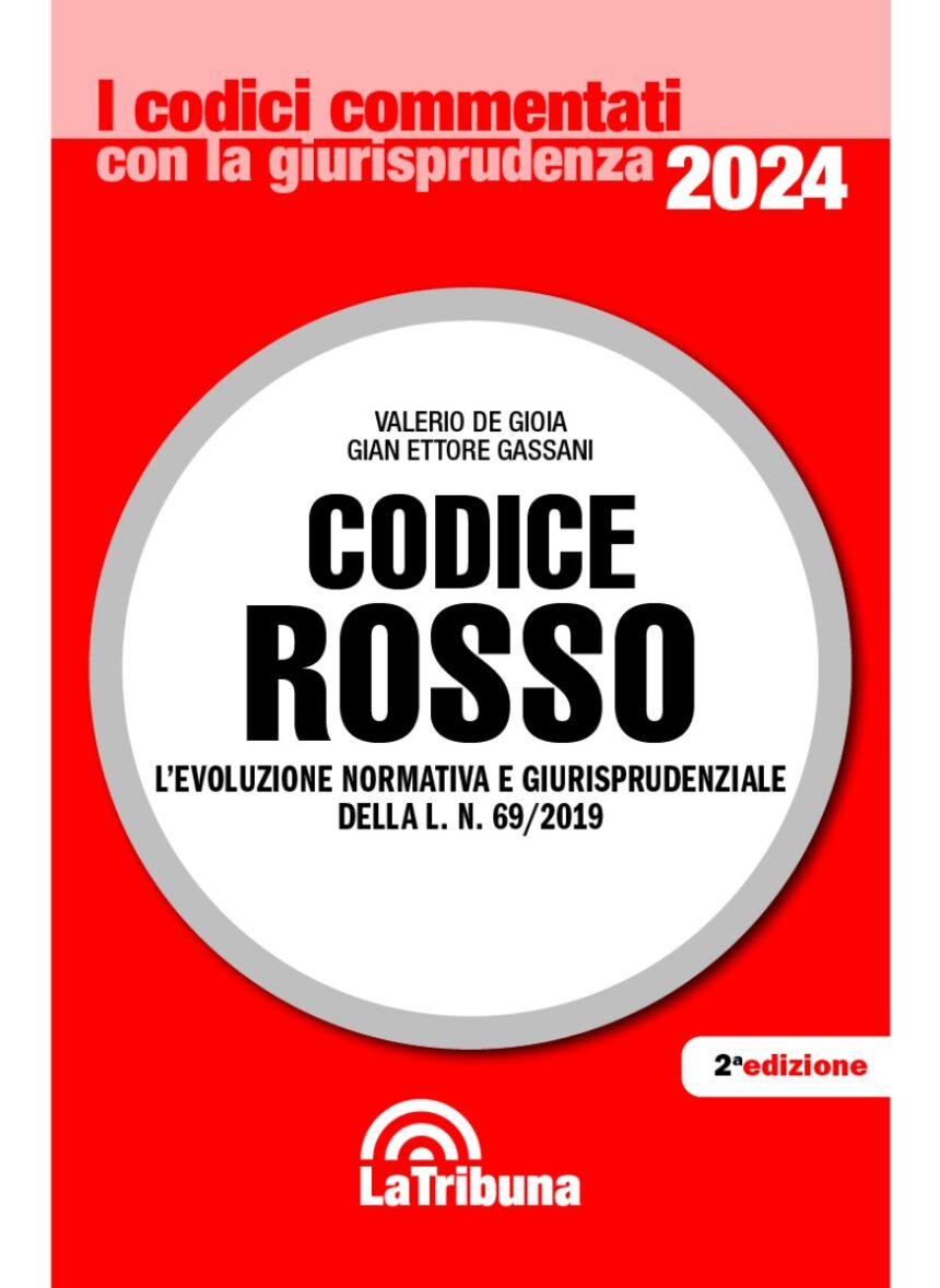 Codice Rosso: in libreria le novità della legge Roccella riepilogate nel nuovo volume a cura del Consigliere Valerio de Gioia