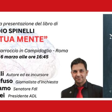 Roma – L’Accademia della Legalità presenta: “Nella tua mente” – il nuovo libro di Claudio Spinelli e un dibattito sul tema della manipolazione mentale – 6 Marzo – sala del Carroccio in Campidoglio