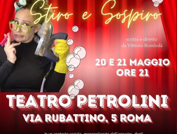Roma, Teatro Petrolini: “Stiro e sospiro” – Monologo di Francesca La Spina – 20/21 Maggio 2024