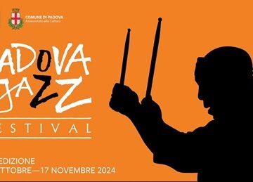 Padova Jazz Festival 2024 – Dal 31 Ottobre al 17 Novembre