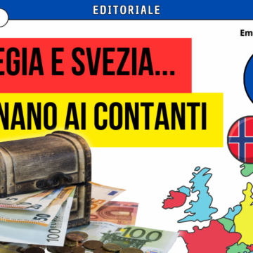 DENARO CONTANTI: ecco perché Norvegia e Svezia tornano ai contanti. Invece l’Italia…