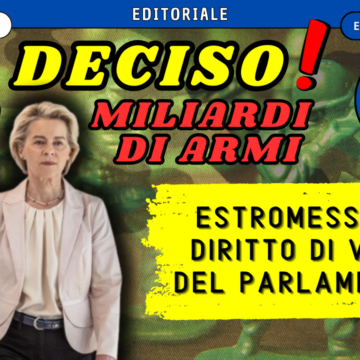 Approvato il piano di riarmo della Von Der Leyen: nessun diritto di veto per gli europarlamentari!