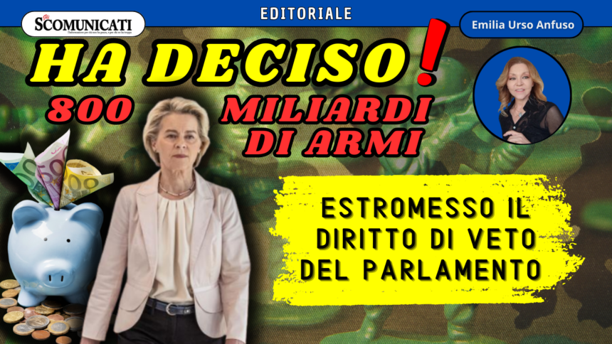 Approvato il piano di riarmo della Von Der Leyen: nessun diritto di veto per gli europarlamentari!
